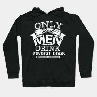 'Only Real Men Drink Pina Coladas' Pina Colada Gift Hoodie